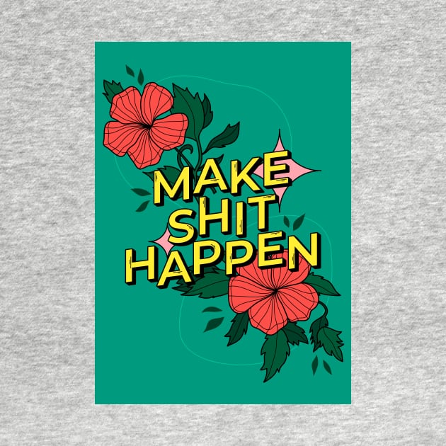 Make shit happen by magyarmelcsi